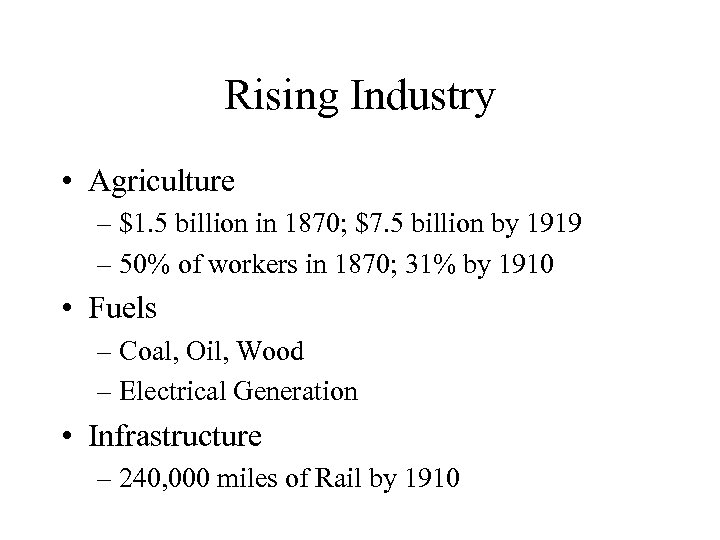 Rising Industry • Agriculture – $1. 5 billion in 1870; $7. 5 billion by