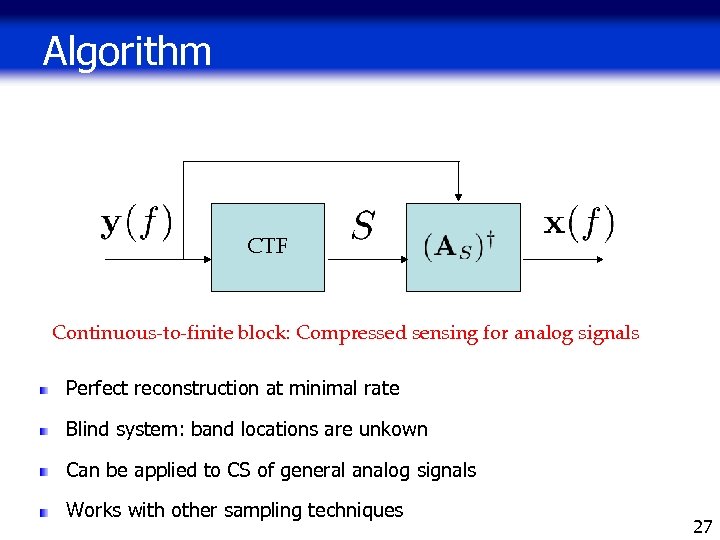 Algorithm CTF Continuous-to-finite block: Compressed sensing for analog signals Perfect reconstruction at minimal rate