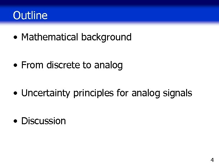 Outline • Mathematical background • From discrete to analog • Uncertainty principles for analog