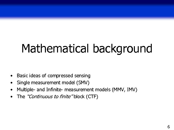 Mathematical background • • Basic ideas of compressed sensing Single measurement model (SMV) Multiple-