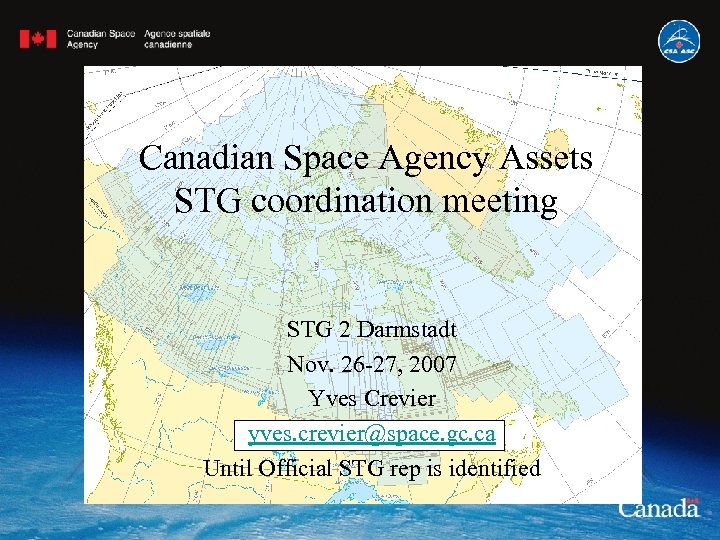 Canadian Space Agency Assets STG coordination meeting STG 2 Darmstadt Nov. 26 -27, 2007