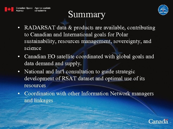 Summary • RADARSAT data & products are available, contributing to Canadian and International goals
