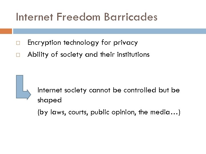 Internet Freedom Barricades Encryption technology for privacy Ability of society and their institutions Internet