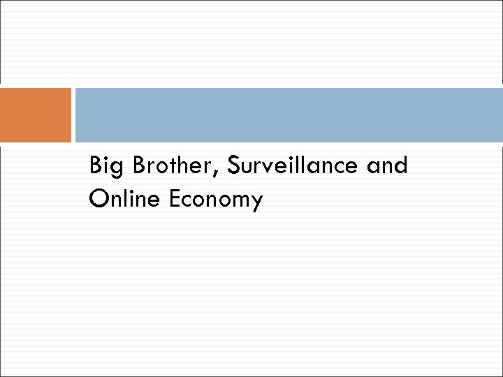 Big Brother, Surveillance and Online Economy 
