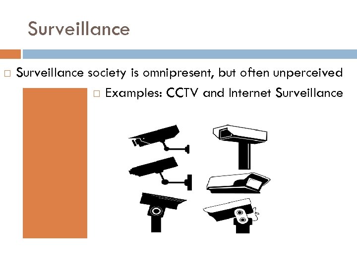 Surveillance society is omnipresent, but often unperceived Examples: CCTV and Internet Surveillance 
