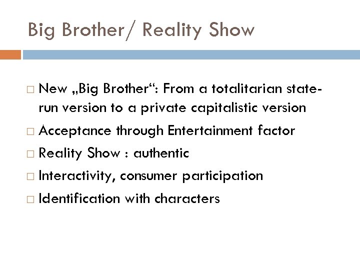 Big Brother/ Reality Show New „Big Brother“: From a totalitarian staterun version to a