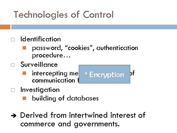 Technologies of Control Identification password, “cookies”, authentication procedure… Surveillance intercepting messages, tracking of *