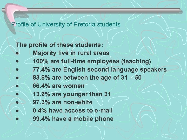 Profile of University of Pretoria students The profile of these students: · Majority live