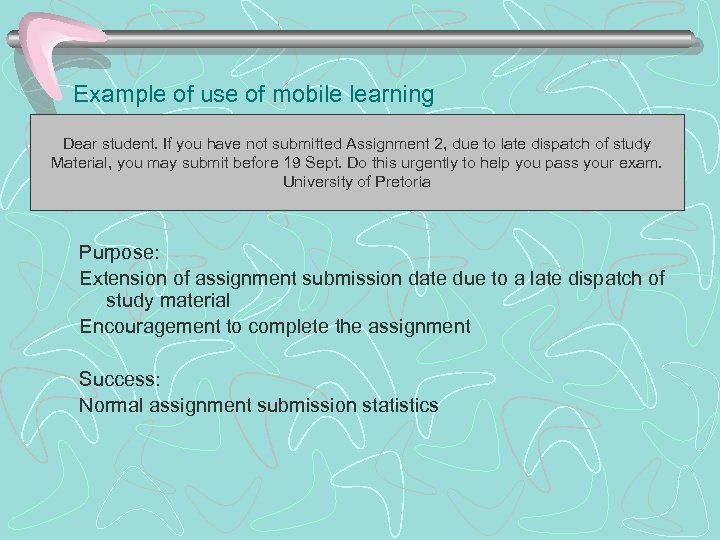 Example of use of mobile learning Dear student. If you have not submitted Assignment