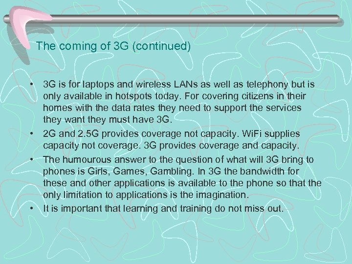 The coming of 3 G (continued) • 3 G is for laptops and wireless