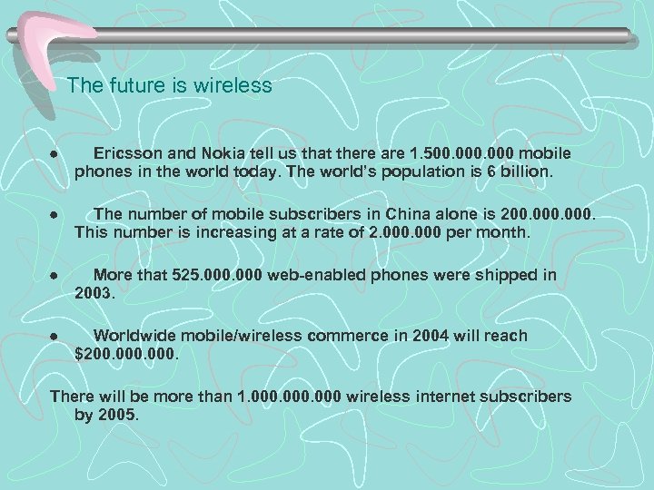 The future is wireless · Ericsson and Nokia tell us that there are 1.