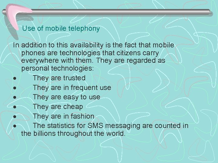 Use of mobile telephony In addition to this availability is the fact that mobile