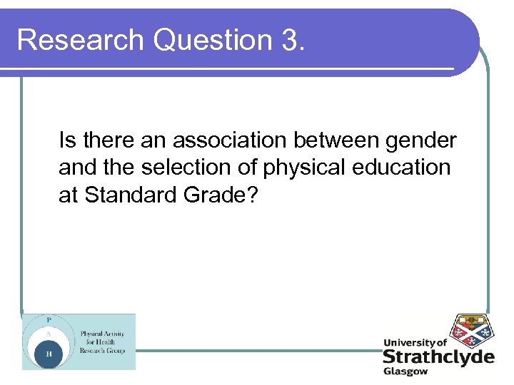 Research Question 3. Is there an association between gender and the selection of physical