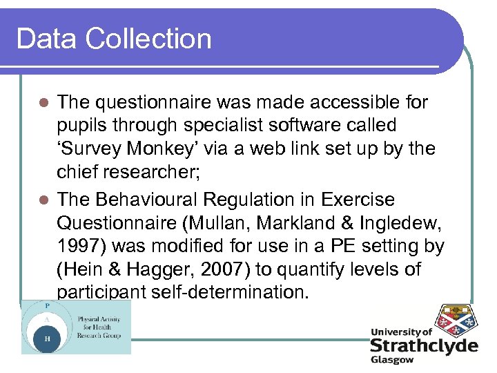 Data Collection The questionnaire was made accessible for pupils through specialist software called ‘Survey