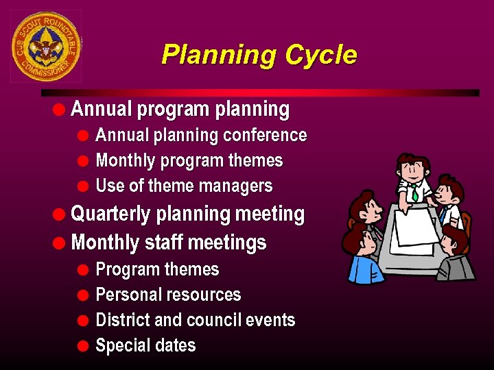 Planning Cycle l Annual program planning l l l Annual planning conference Monthly program