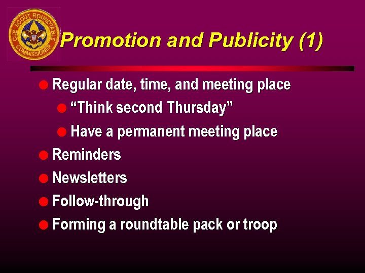 Promotion and Publicity (1) l Regular date, time, and meeting place l “Think second