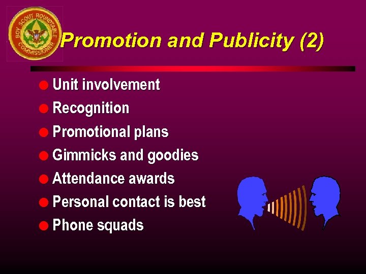 Promotion and Publicity (2) l Unit involvement l Recognition l Promotional plans l Gimmicks