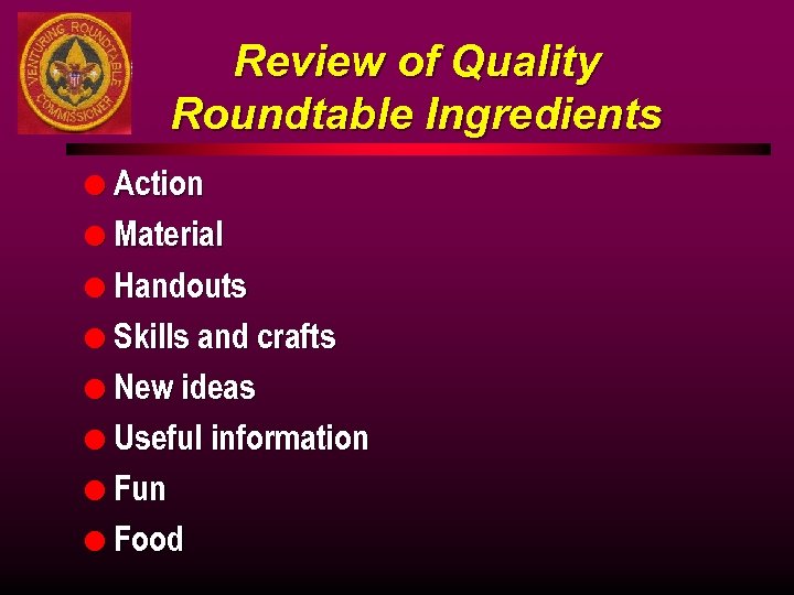 Review of Quality Roundtable Ingredients l Action l Material l Handouts l Skills and