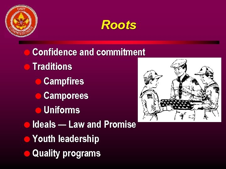 Roots l Confidence and commitment l Traditions l Campfires l Camporees l Uniforms l