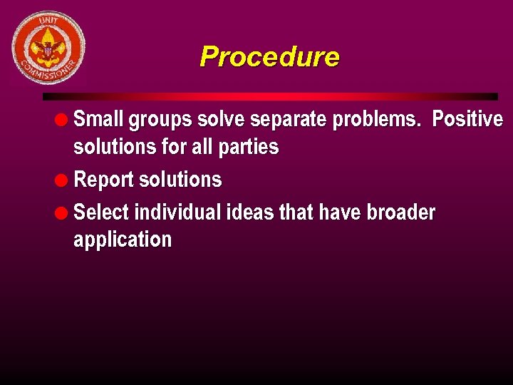 Procedure l Small groups solve separate problems. Positive solutions for all parties l Report