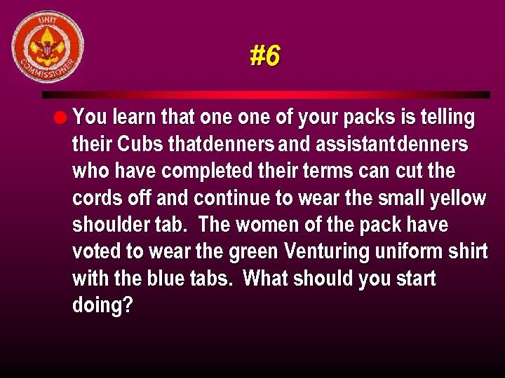 #6 l You learn that one of your packs is telling their Cubs that