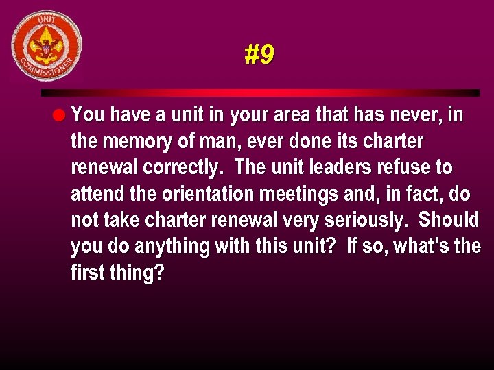 #9 l You have a unit in your area that has never, in the