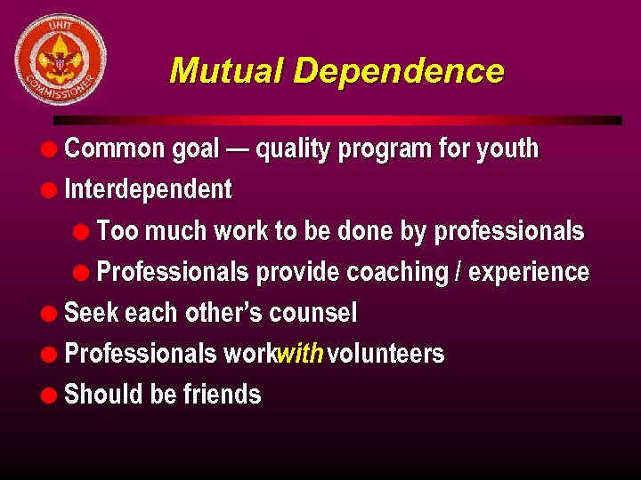 Mutual Dependence l Common goal — quality program for youth l Interdependent l Too