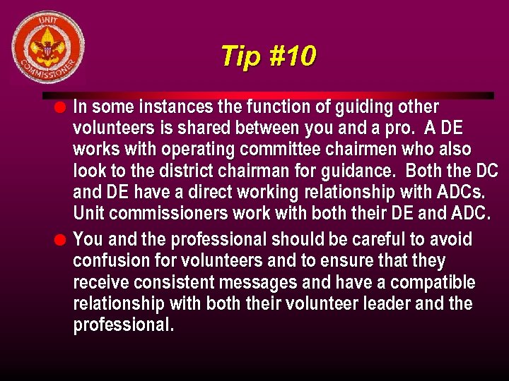 Tip #10 l l In some instances the function of guiding other volunteers is