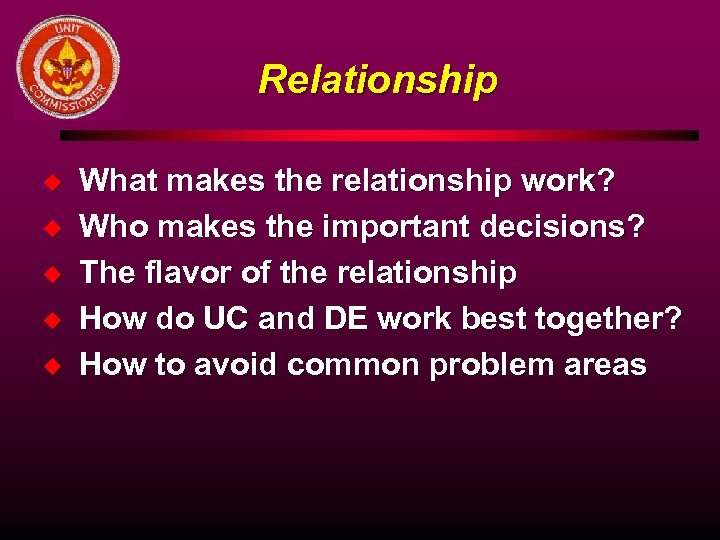 Relationship u u u What makes the relationship work? Who makes the important decisions?