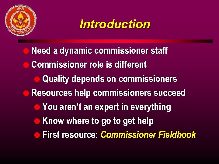 Introduction l Need a dynamic commissioner staff l Commissioner role is different l Quality