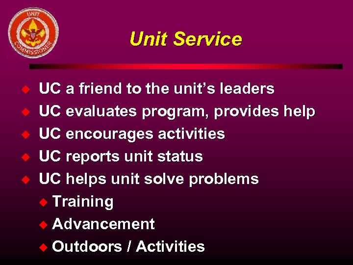 Unit Service u u u UC a friend to the unit’s leaders UC evaluates