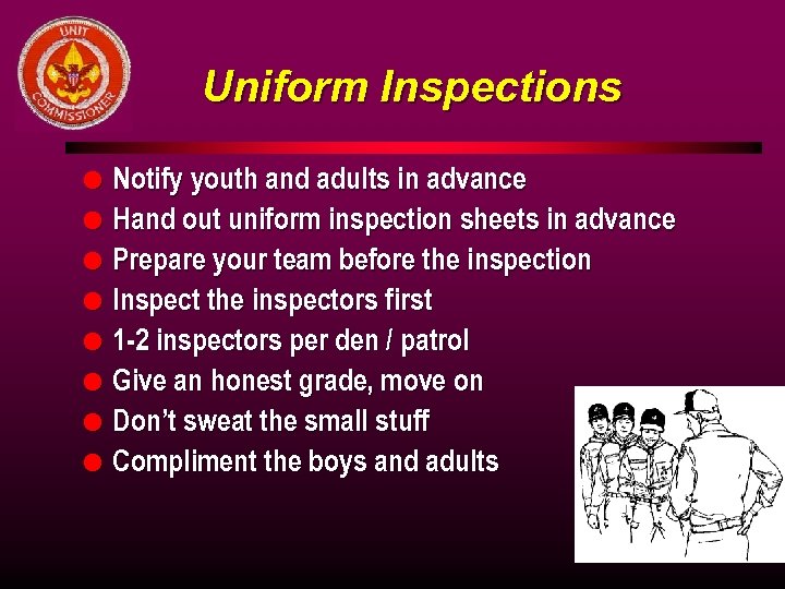 Uniform Inspections l l l l Notify youth and adults in advance Hand out