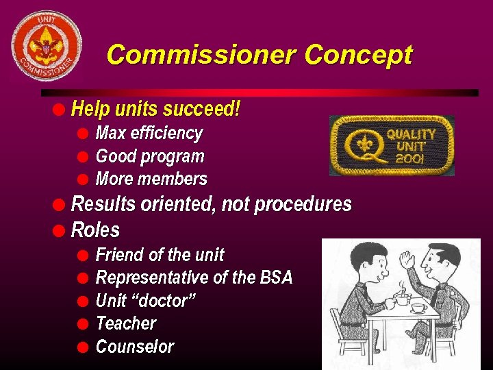 Commissioner Concept l Help units succeed! l l l Max efficiency Good program More