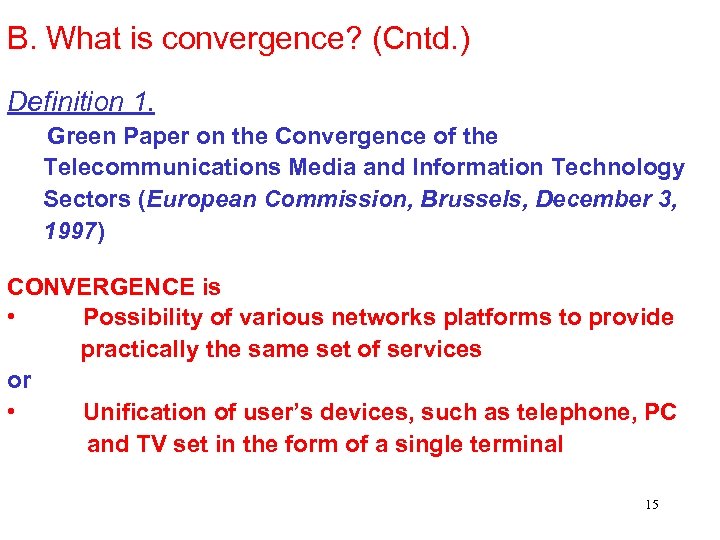 B. What is convergence? (Cntd. ) Definition 1. Green Paper on the Convergence of