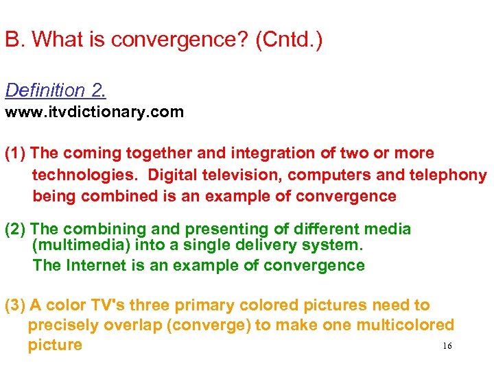 B. What is convergence? (Cntd. ) Definition 2. www. itvdictionary. com (1) The coming