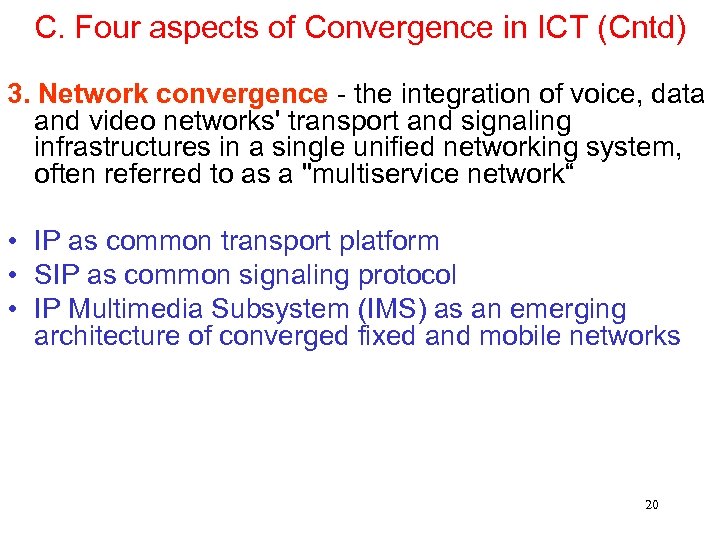 C. Four aspects of Convergence in ICT (Cntd) 3. Network convergence - the integration