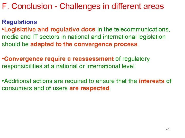 F. Conclusion - Challenges in different areas Regulations • Legislative and regulative docs in