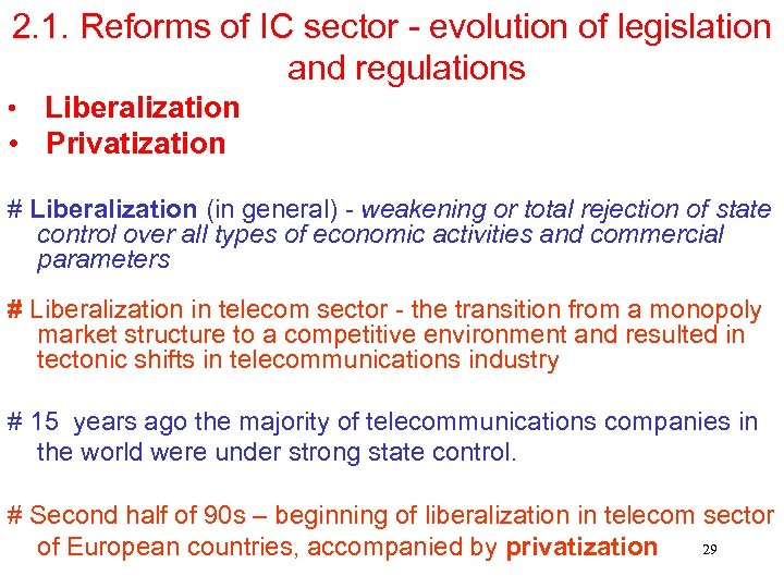 2. 1. Reforms of IC sector - evolution of legislation and regulations Liberalization •