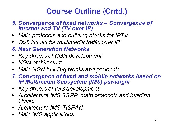 Course Outline (Cntd. ) 5. Convergence of fixed networks – Convergence of Internet and