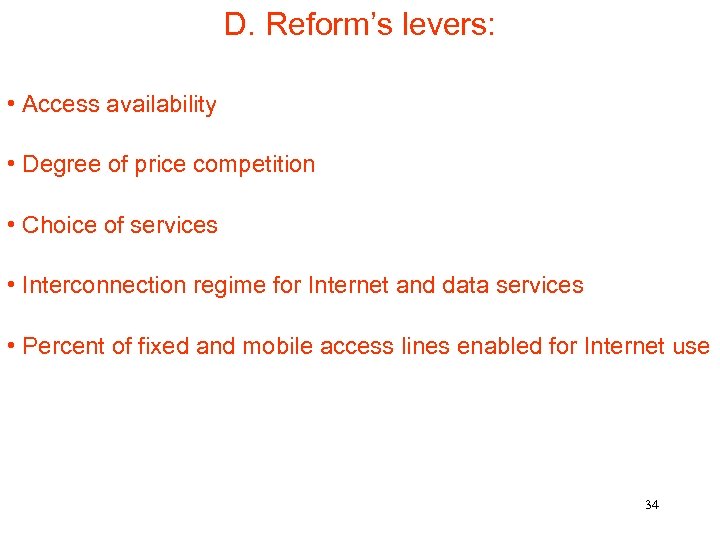 D. Reform’s levers: • Access availability • Degree of price competition • Choice of