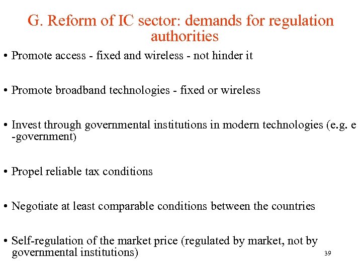 G. Reform of IC sector: demands for regulation authorities • Promote access - fixed