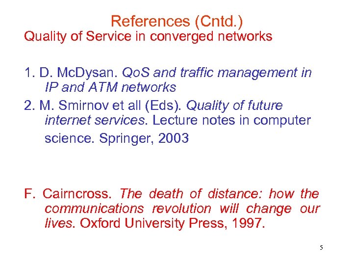 References (Cntd. ) Quality of Service in converged networks 1. D. Mc. Dysan. Qo.
