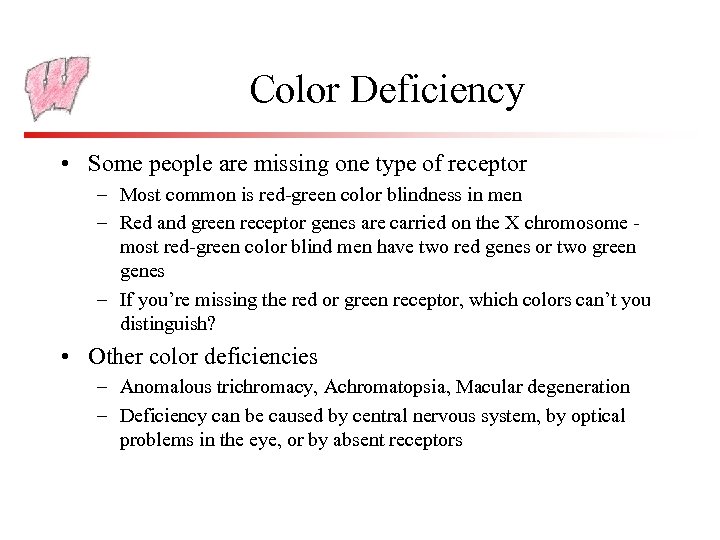 Color Deficiency • Some people are missing one type of receptor – Most common