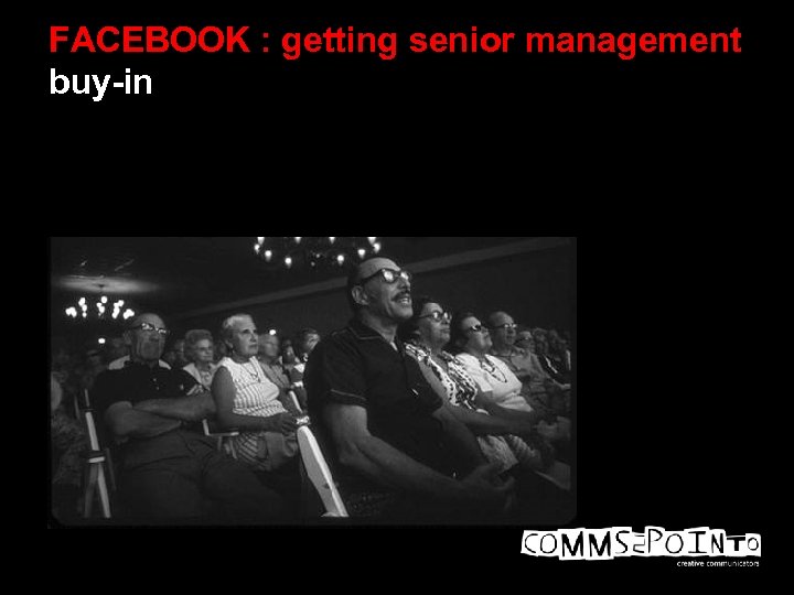 FACEBOOK : getting senior management buy-in 