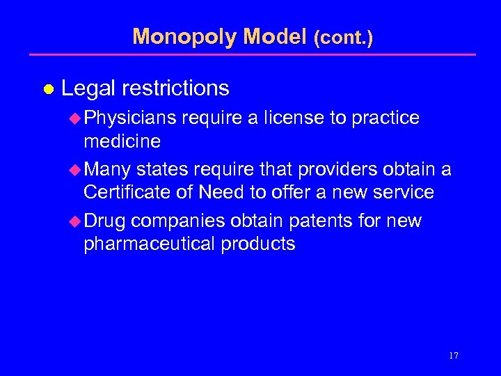 Monopoly Model (cont. ) l Legal restrictions u Physicians require a license to practice