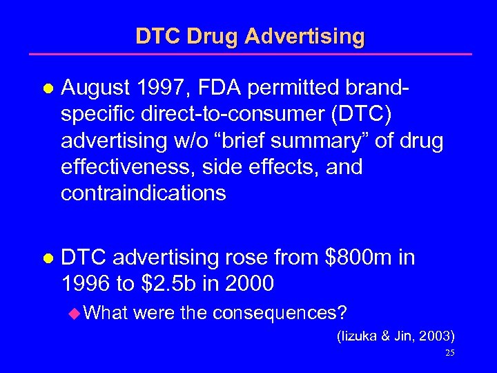 DTC Drug Advertising l August 1997, FDA permitted brandspecific direct-to-consumer (DTC) advertising w/o “brief