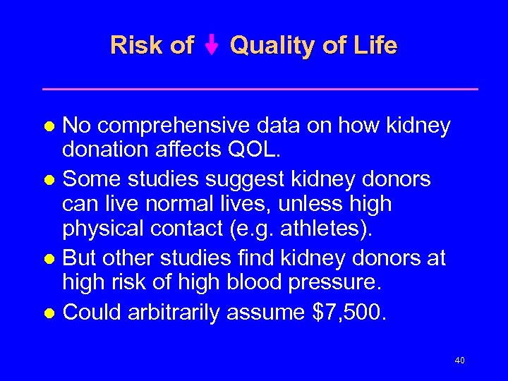 Risk of Quality of Life No comprehensive data on how kidney donation affects QOL.