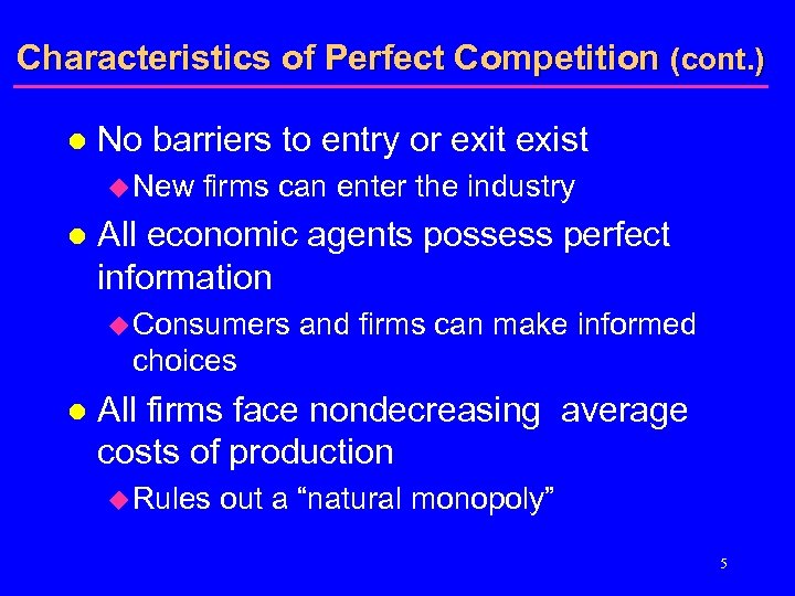 Characteristics of Perfect Competition (cont. ) l No barriers to entry or exit exist