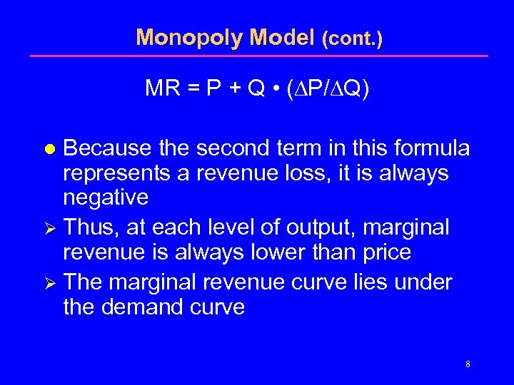 Monopoly Model (cont. ) MR = P + Q • ( P/ Q) Because