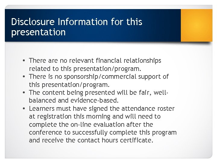 Disclosure Information for this presentation • There are no relevant financial relationships related to